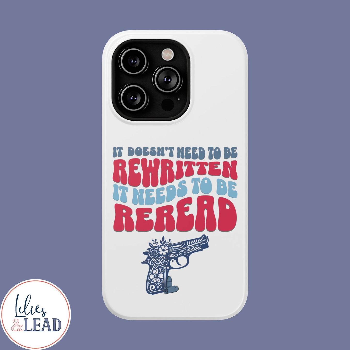 It Doesn't Need to be Rewritten it Needs to be Reread Impact-Resistant Cases, 2A phone Case