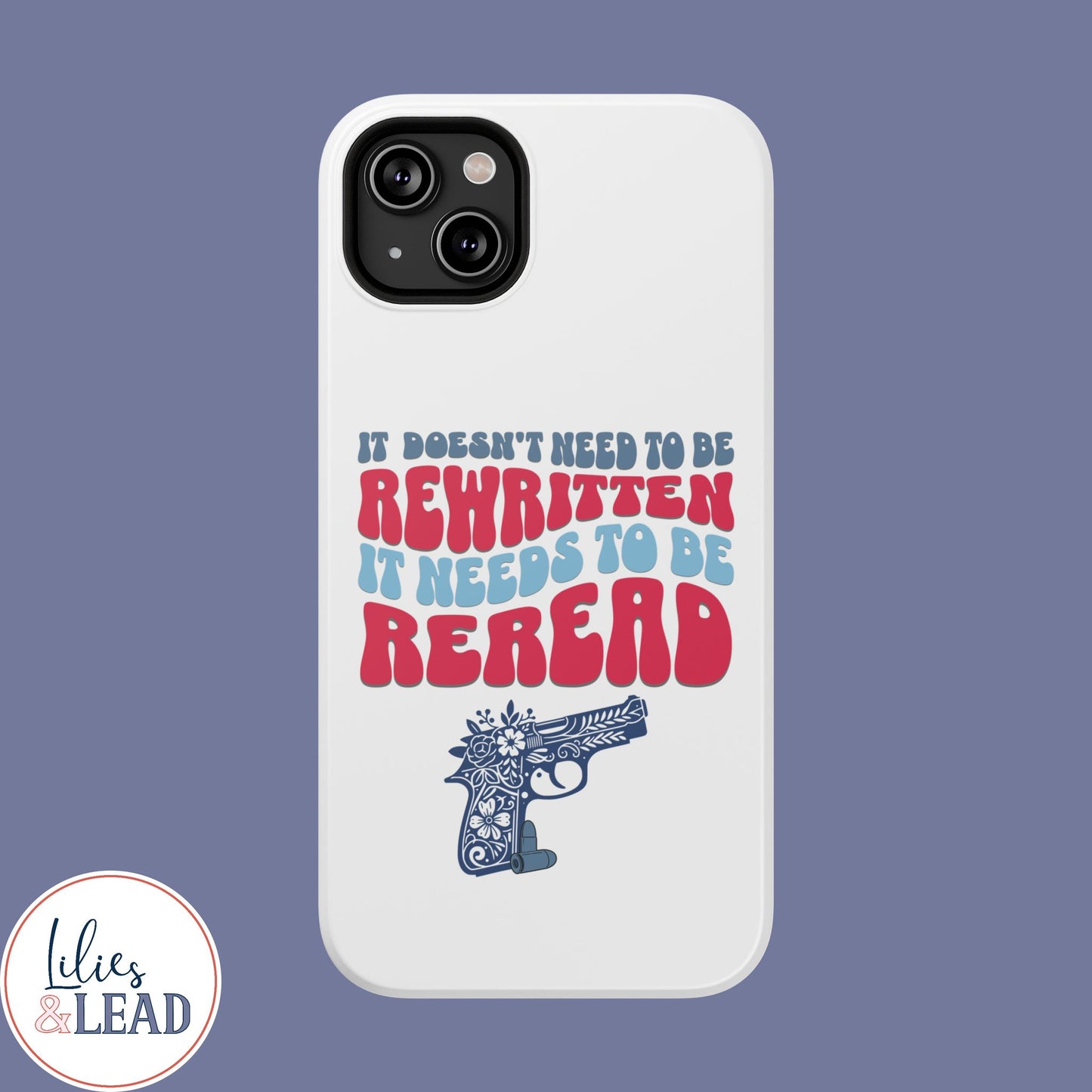 It Doesn't Need to be Rewritten it Needs to be Reread Impact-Resistant Cases, 2A phone Case