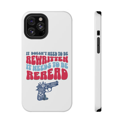 It Doesn't Need to be Rewritten it Needs to be Reread Impact-Resistant Cases, 2A phone Case