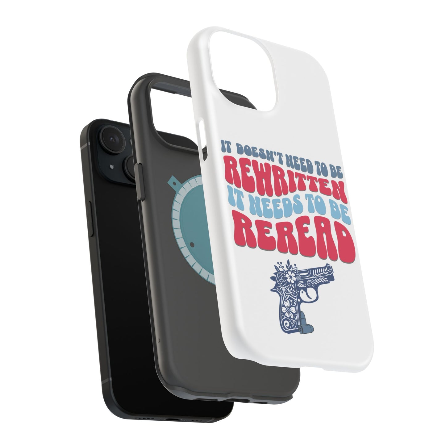 Second Amendment IPhone Case, Magnetic Phone Case, It doesnt Need to be rewritten it needs to be reread, 2A Womens floral gun