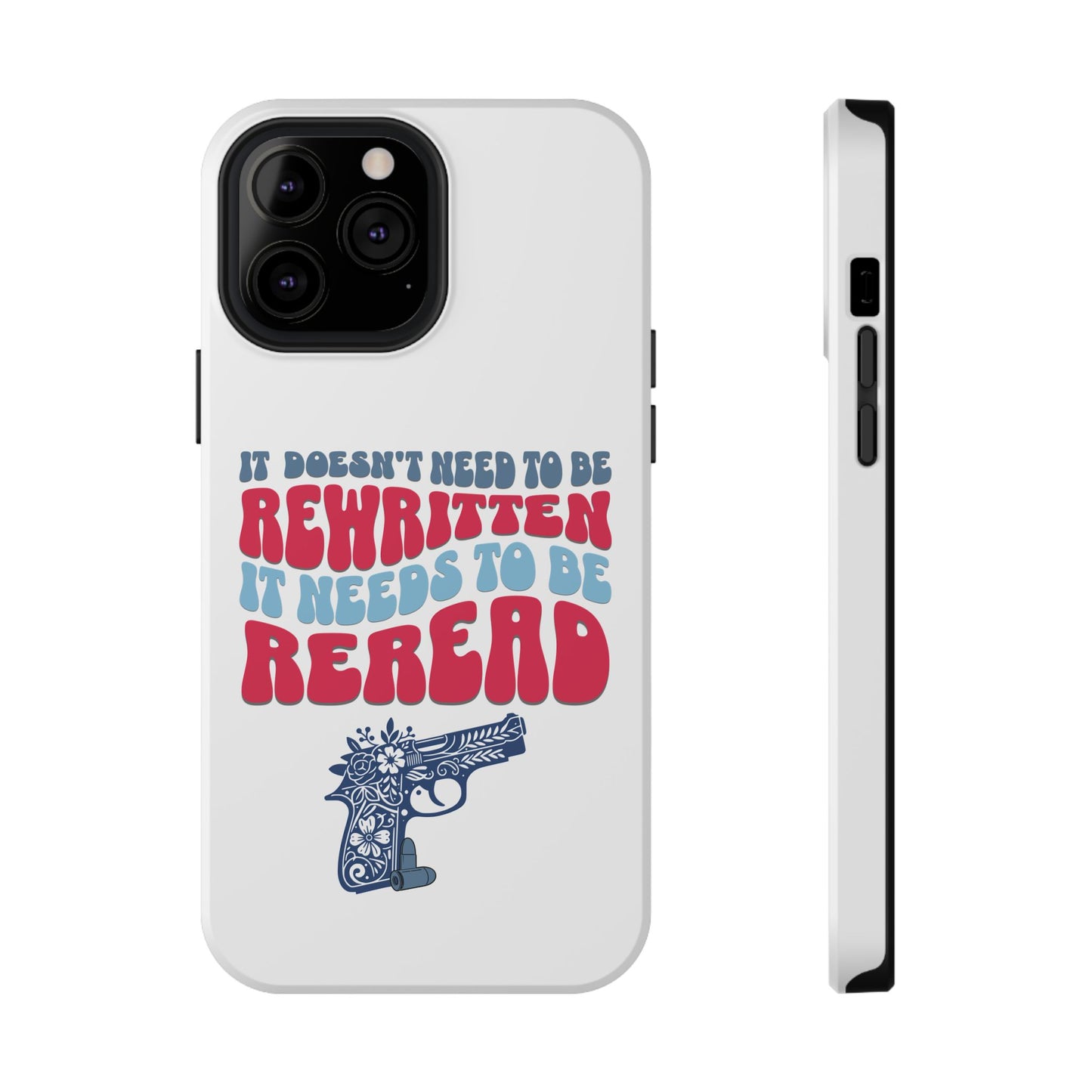 It Doesn't Need to be Rewritten it Needs to be Reread Impact-Resistant Cases, 2A phone Case