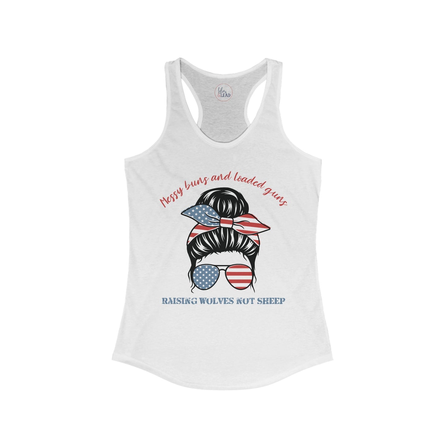 Messy Buns and Loaded Guns, Raising Wolves not Sheep Racerback Tank