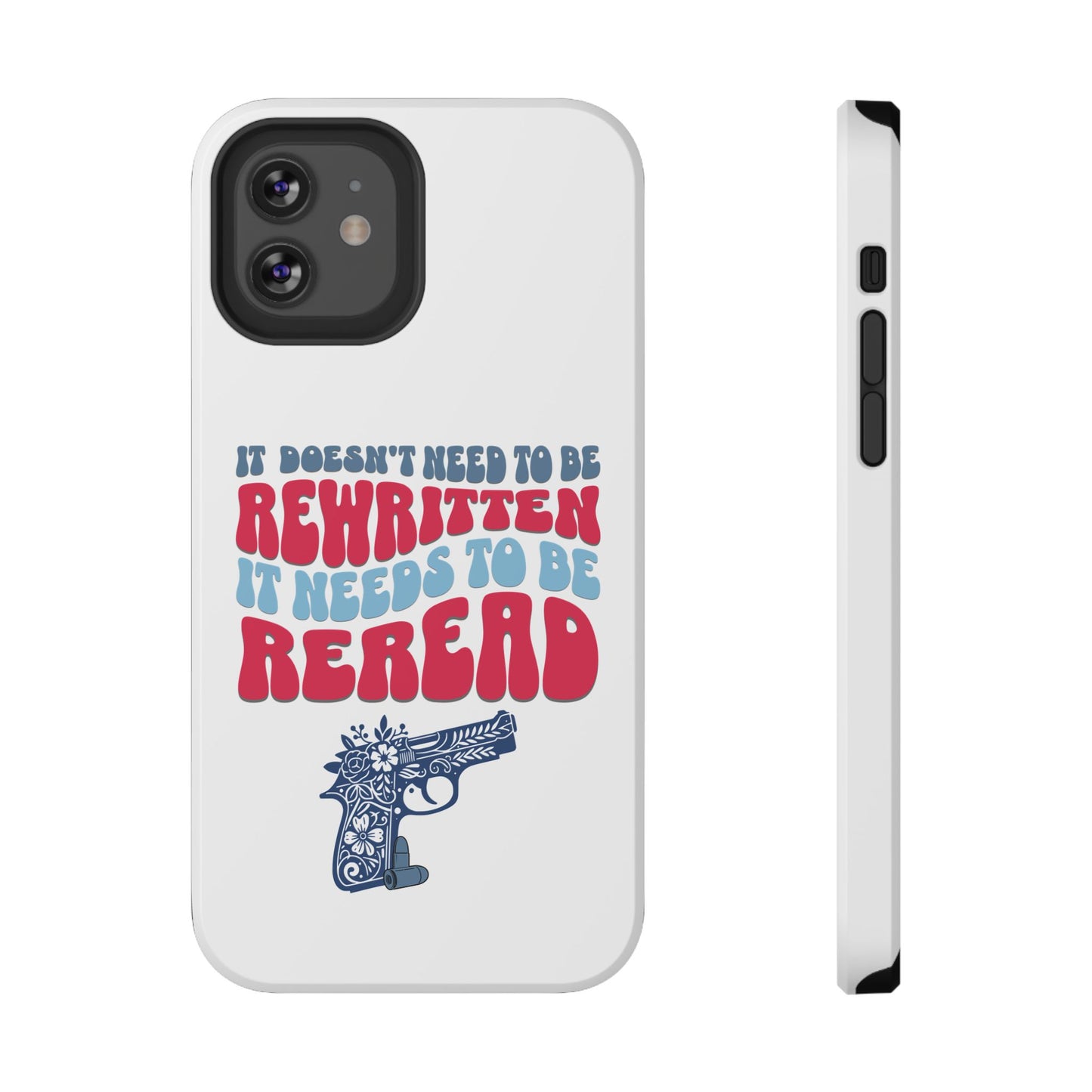 It Doesn't Need to be Rewritten it Needs to be Reread Impact-Resistant Cases, 2A phone Case