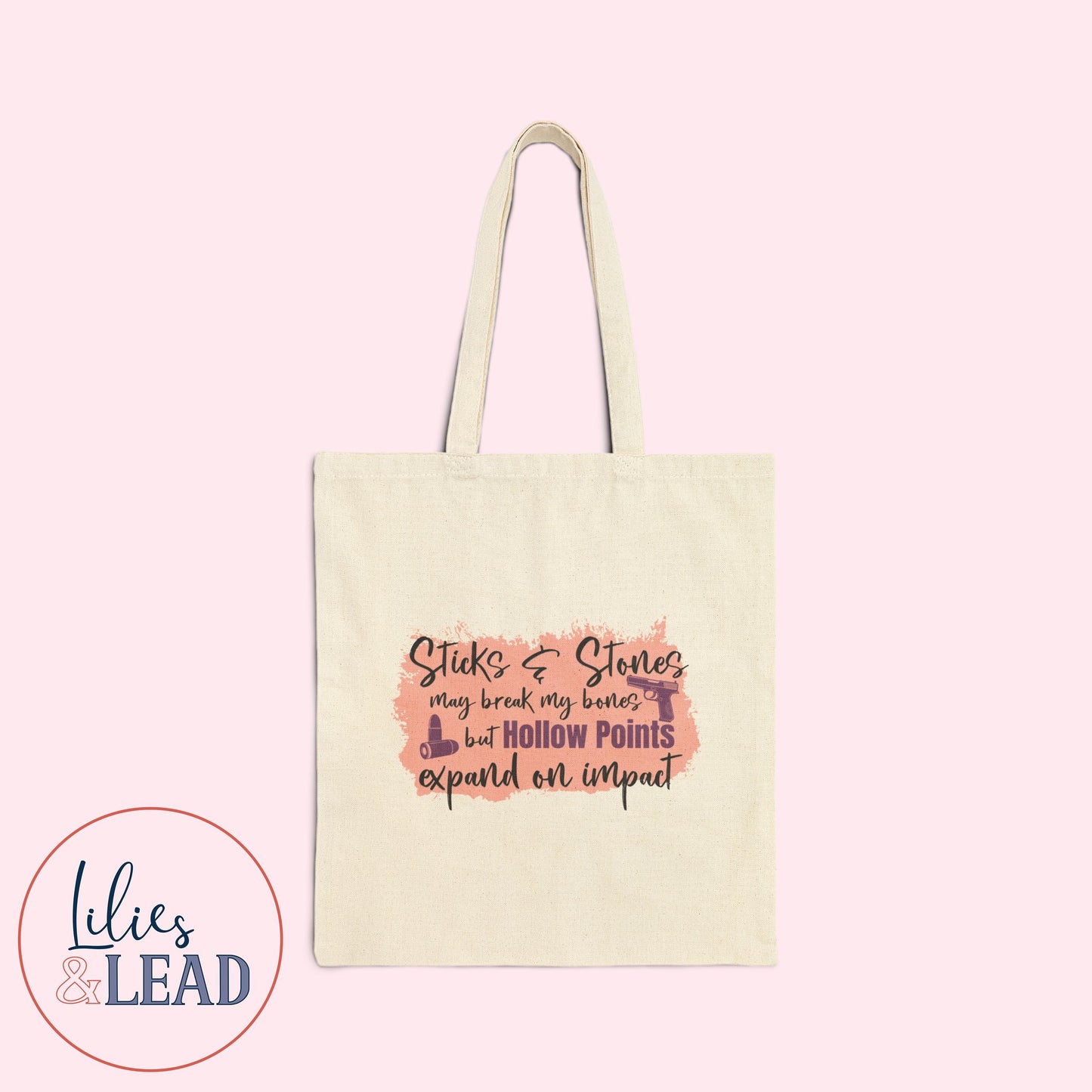 Sticks and Stones May Break My Bones but Hollow Points Expand on Impact Tote Bag