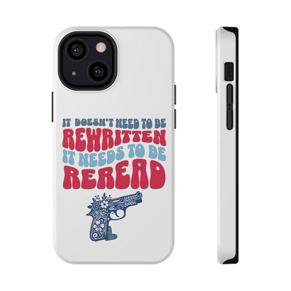 It Doesn't Need to be Rewritten it Needs to be Reread Impact-Resistant Cases, 2A phone Case