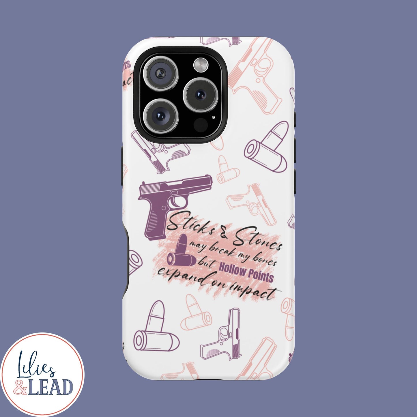 Sticks and Stones May Break My Bones, but Hollow Points Expand on Impact, Impact-Resistant Cases, 2A phone Case