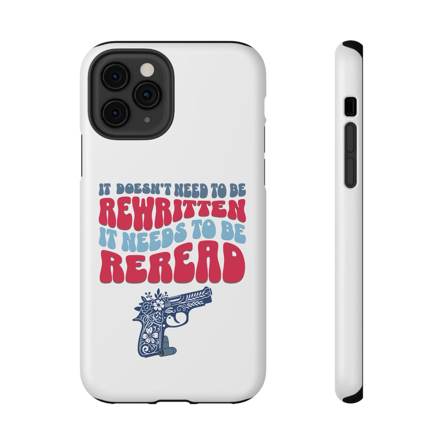 It Doesn't Need to be Rewritten it Needs to be Reread Impact-Resistant Cases, 2A phone Case