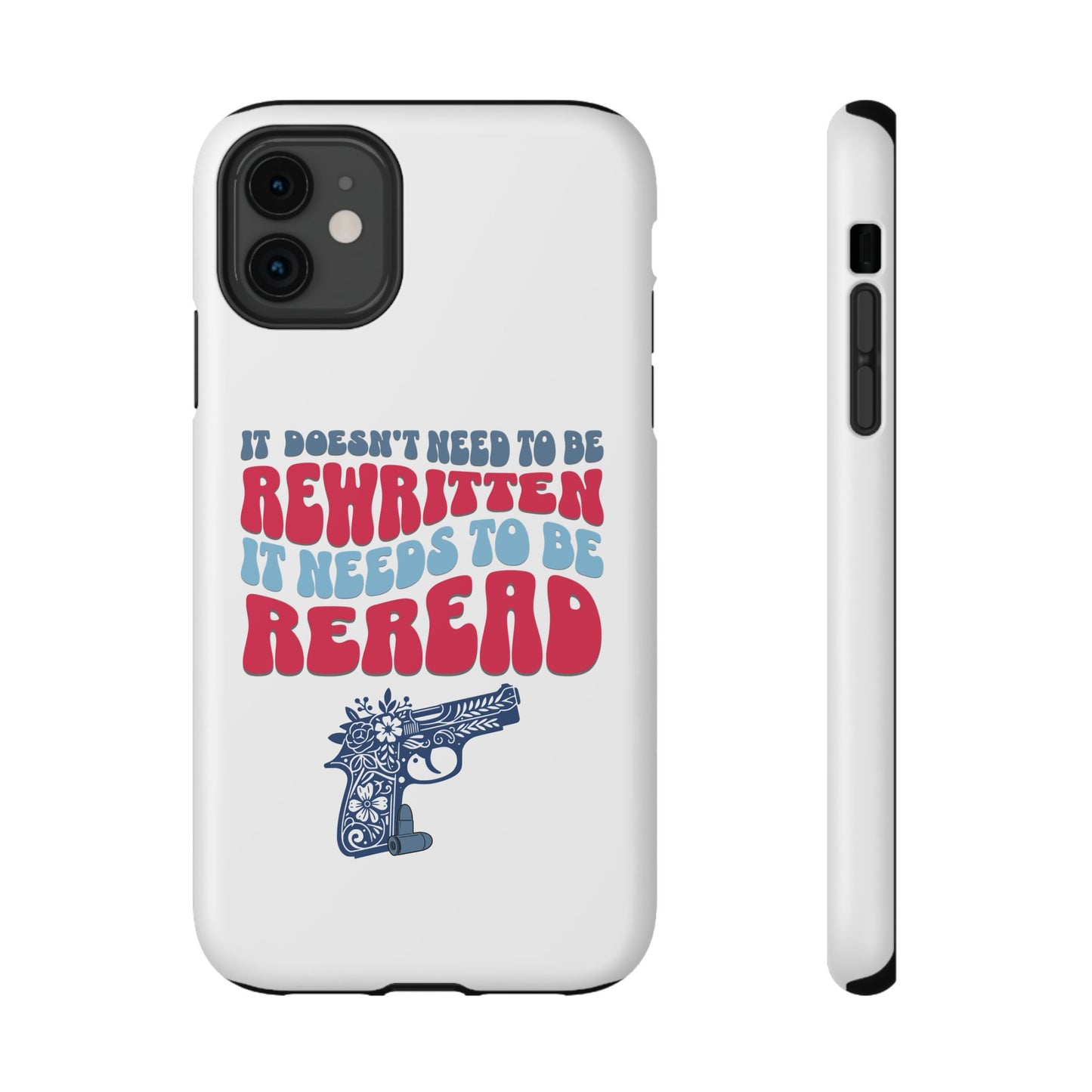 It Doesn't Need to be Rewritten it Needs to be Reread Impact-Resistant Cases, 2A phone Case