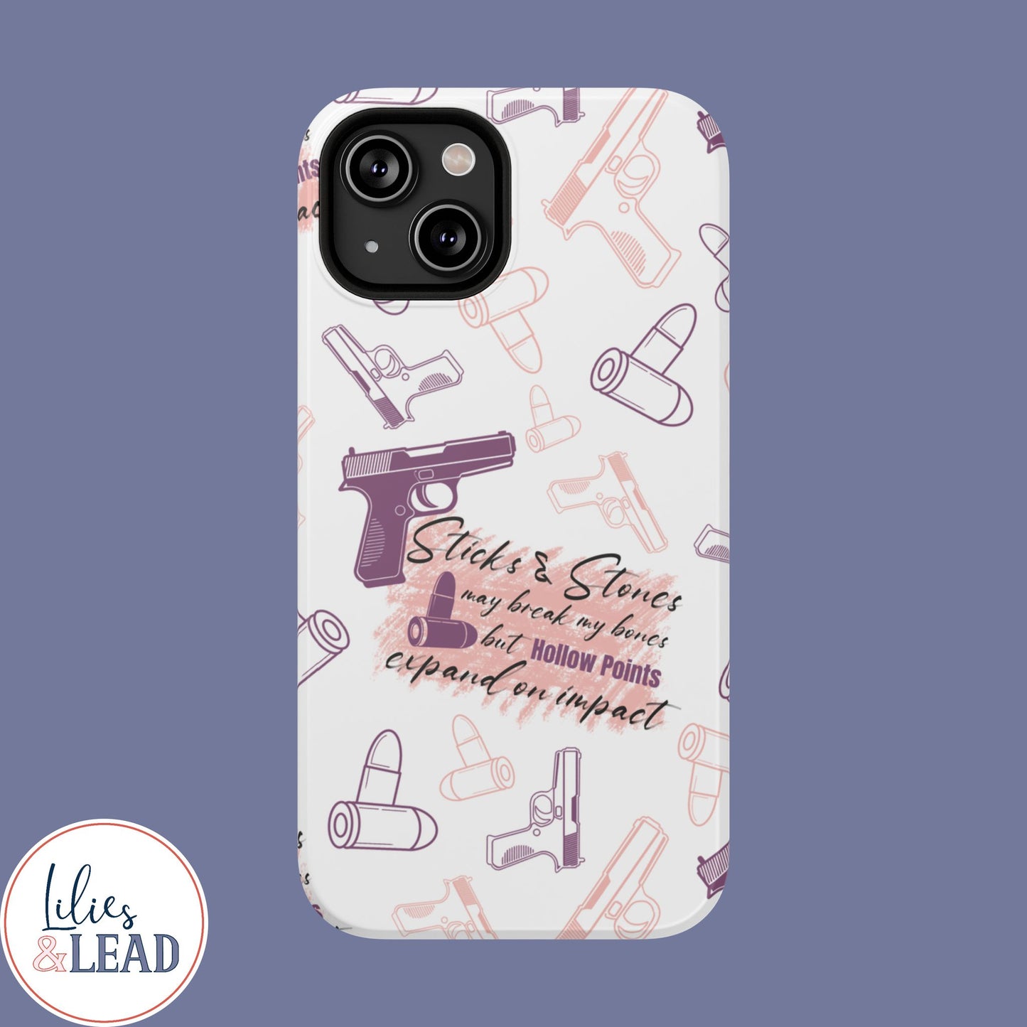 Sticks and Stones May Break My Bones, but Hollow Points Expand on Impact, Impact-Resistant Cases, 2A phone Case