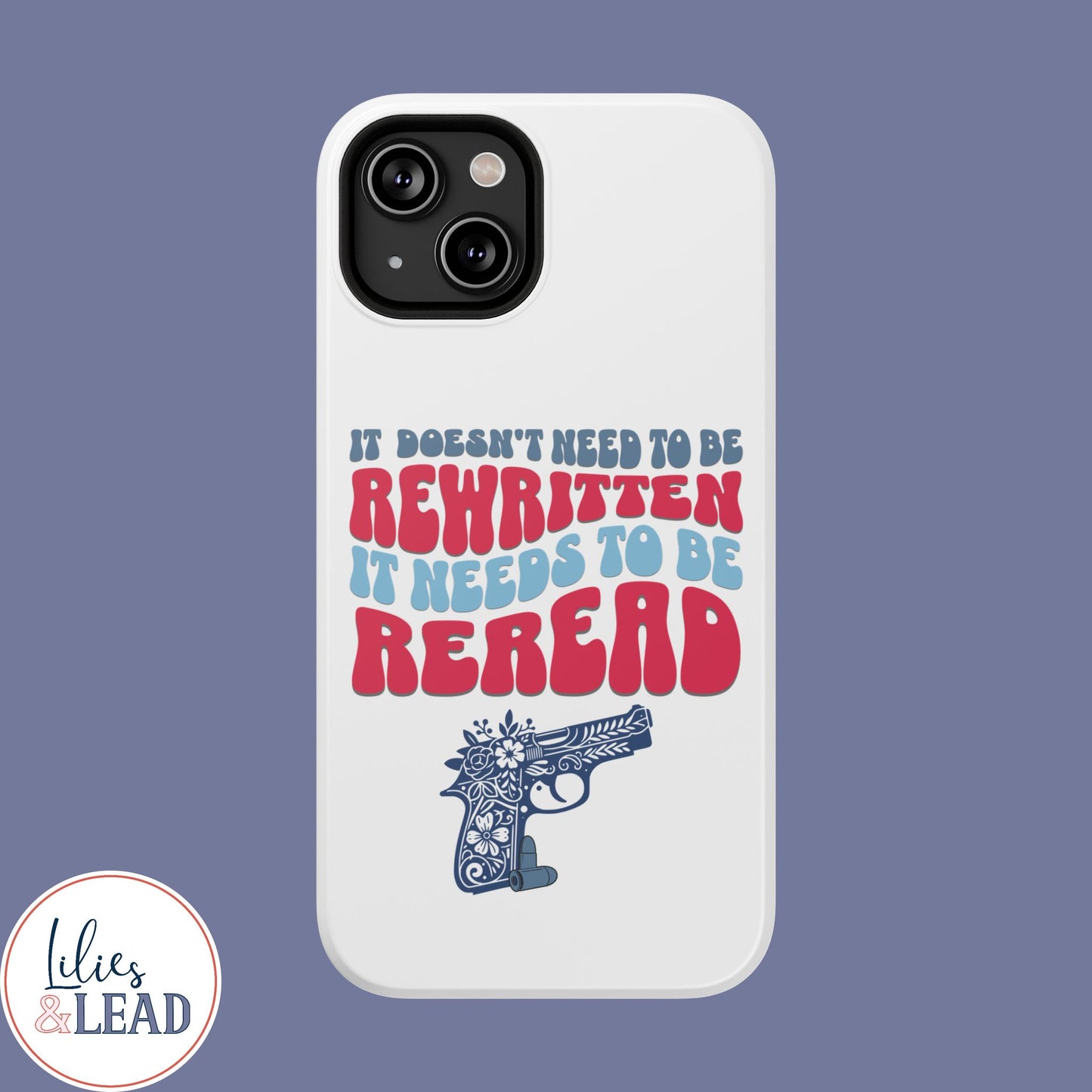 It Doesn't Need to be Rewritten it Needs to be Reread Impact-Resistant Cases, 2A phone Case