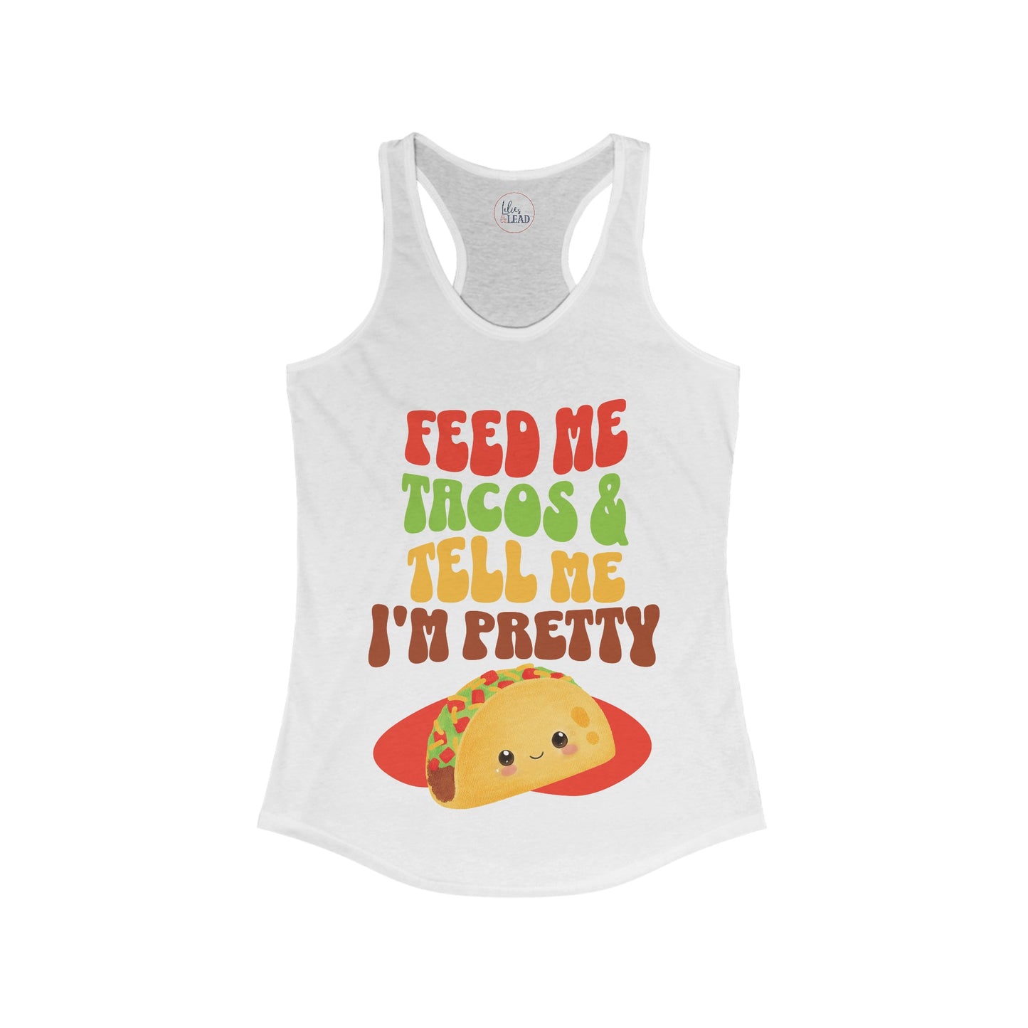 Feed Me Tacos And Tell Me I'm Pretty Women's Racerback Tank