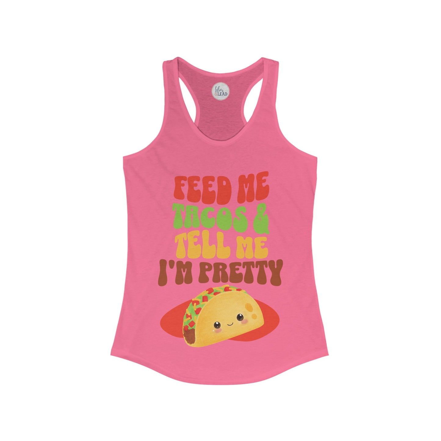 Feed Me Tacos And Tell Me I'm Pretty Women's Racerback Tank