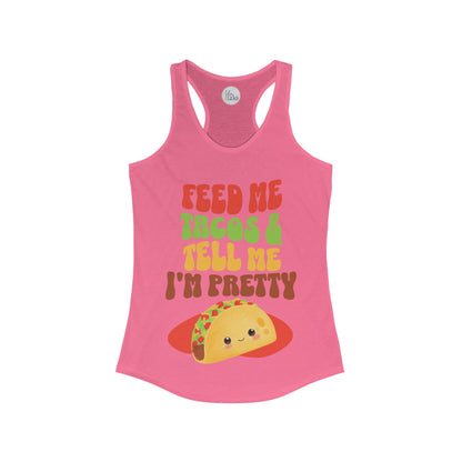 Feed Me Tacos And Tell Me I'm Pretty Women's Racerback Tank