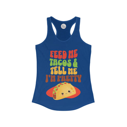 Feed Me Tacos And Tell Me I'm Pretty Women's Racerback Tank