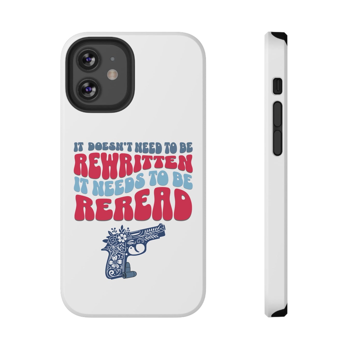 It Doesn't Need to be Rewritten it Needs to be Reread Impact-Resistant Cases, 2A phone Case