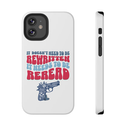 It Doesn't Need to be Rewritten it Needs to be Reread Impact-Resistant Cases, 2A phone Case