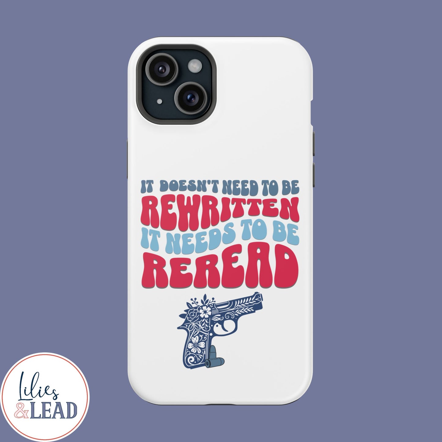 Second Amendment IPhone Case, Magnetic Phone Case, It doesnt Need to be rewritten it needs to be reread, 2A Womens floral gun