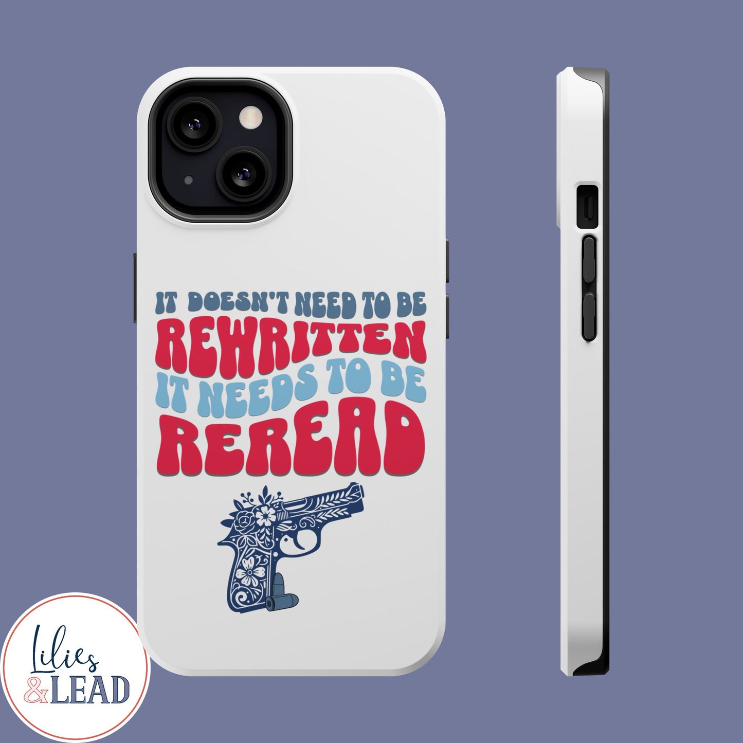 Second Amendment IPhone Case, Magnetic Phone Case, It doesnt Need to be rewritten it needs to be reread, 2A Womens floral gun